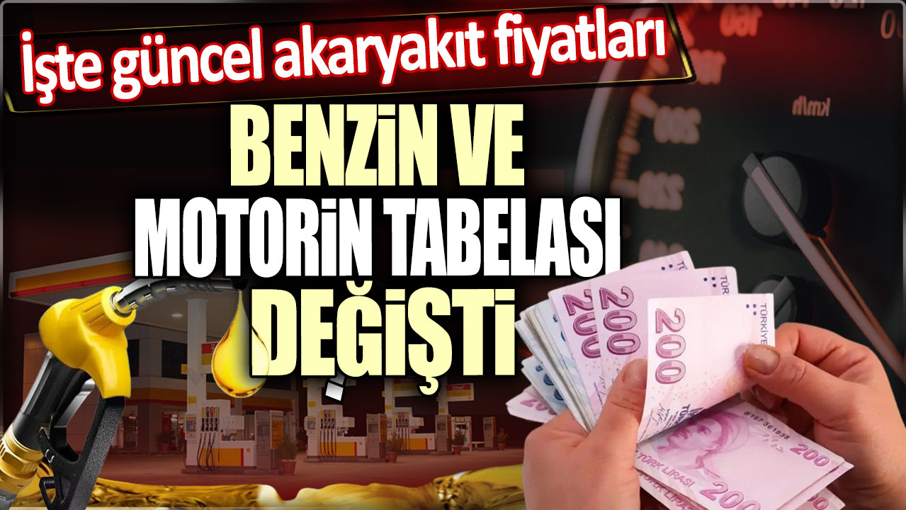 Benzin ve motorin tabelası değişti. İşte güncel akaryakıt fiyatları