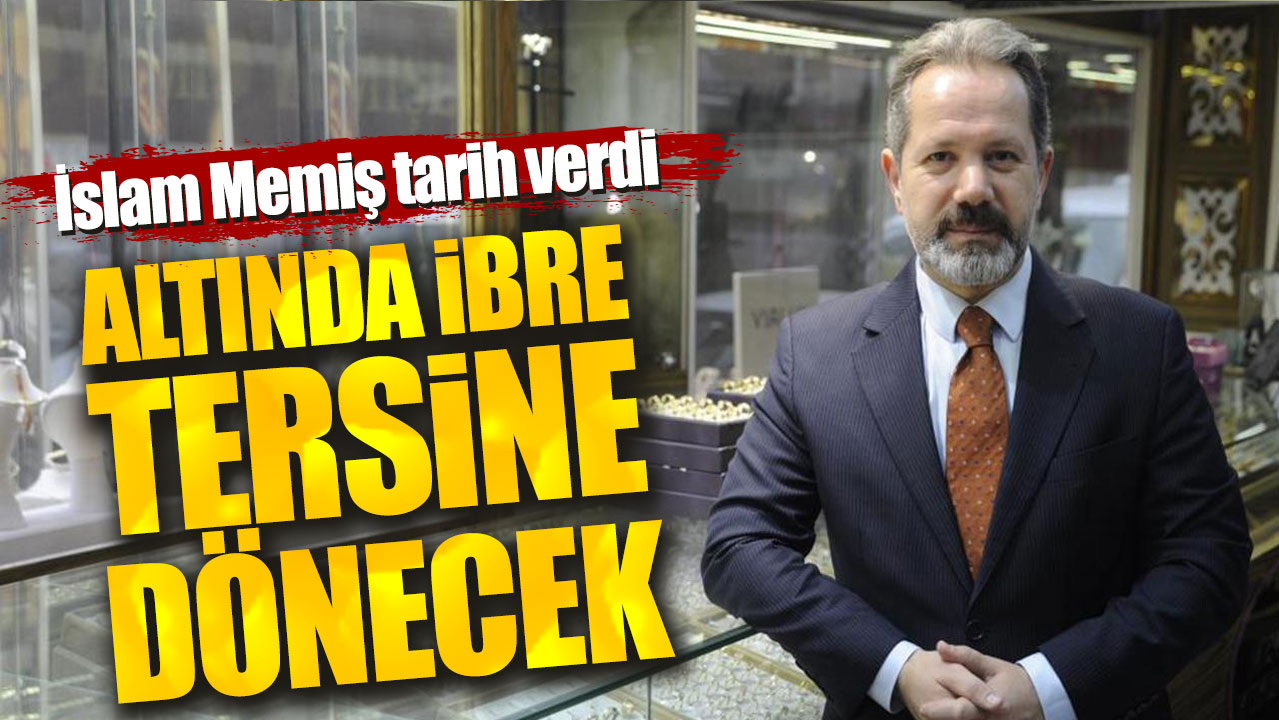 İslam Memiş tarih verdi. Altında ibre tersine dönecek