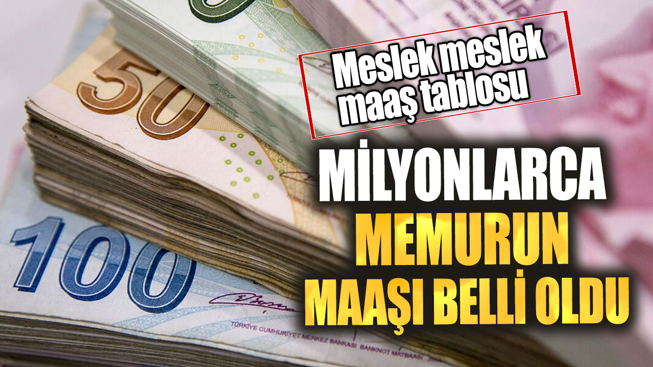 Milyonlarca memurun maaşı belli oldu! Meslek meslek maaş tablosu