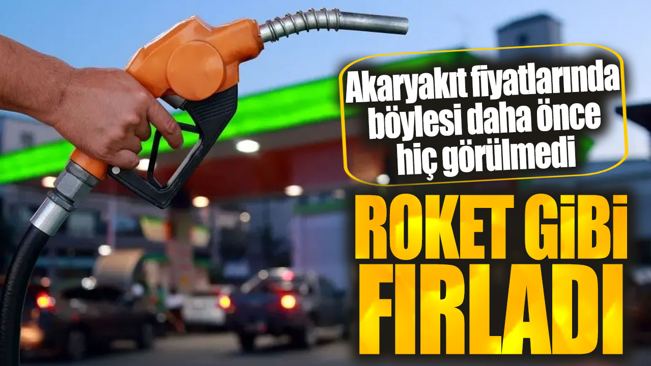 Akaryakıt fiyatlarında böylesi daha önce görülmedi! Roket gibi fırladı