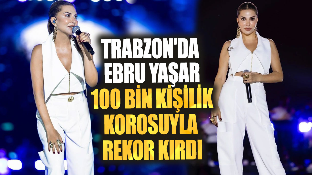 Trabzon'da Ebru Yaşar 100 bin kişilik korosuyla rekor kırdı