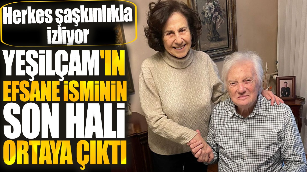 Yeşilçam'ın efsane isminin son hali ortaya çıktı. Herkes şaşkınlıkla izliyor