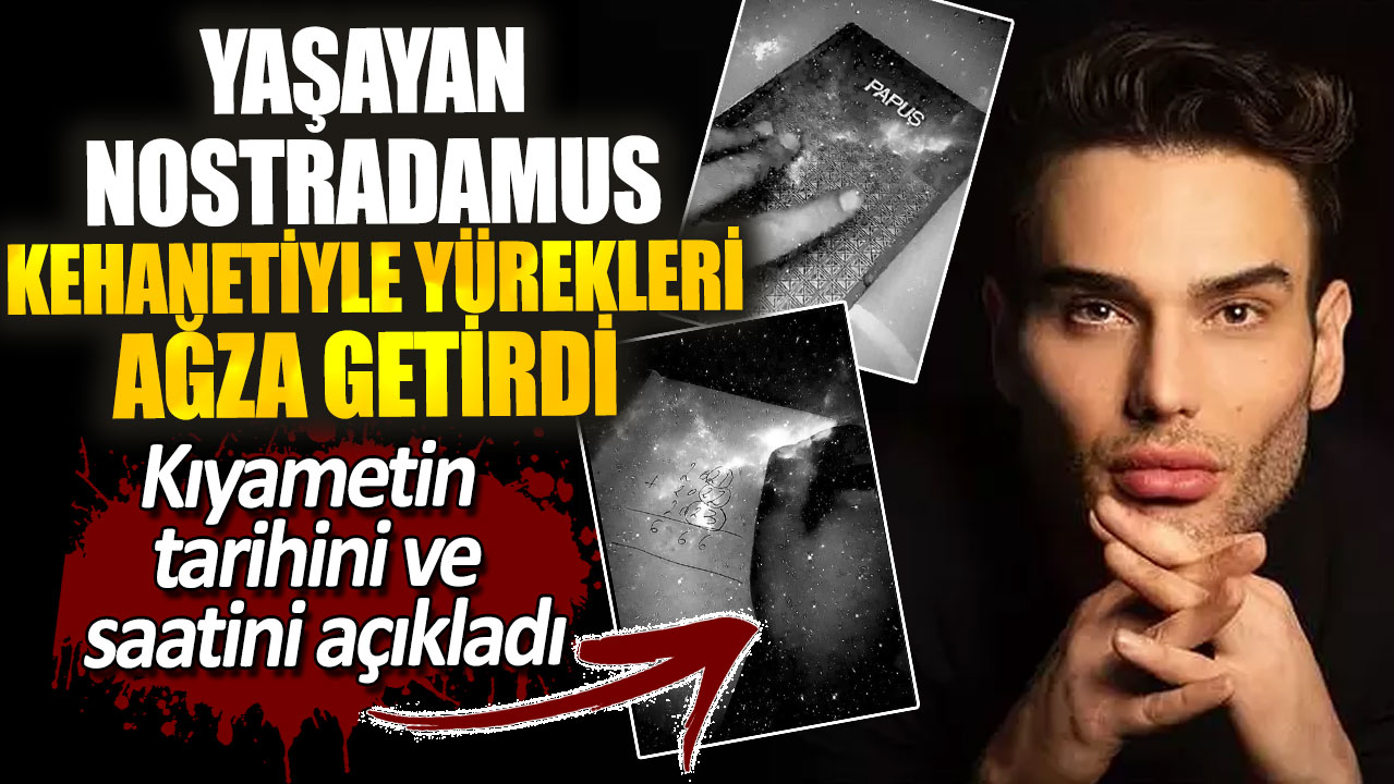 Yaşayan Nostradamus kehanetiyle yürekleri ağza getirdi. Kıyametin tarihini ve saatini açıkladı