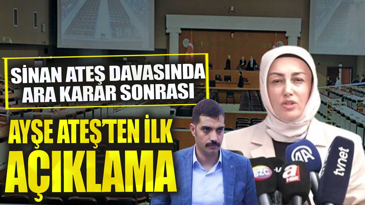 Son dakika Ayşe Ateş'ten flaş açıklama