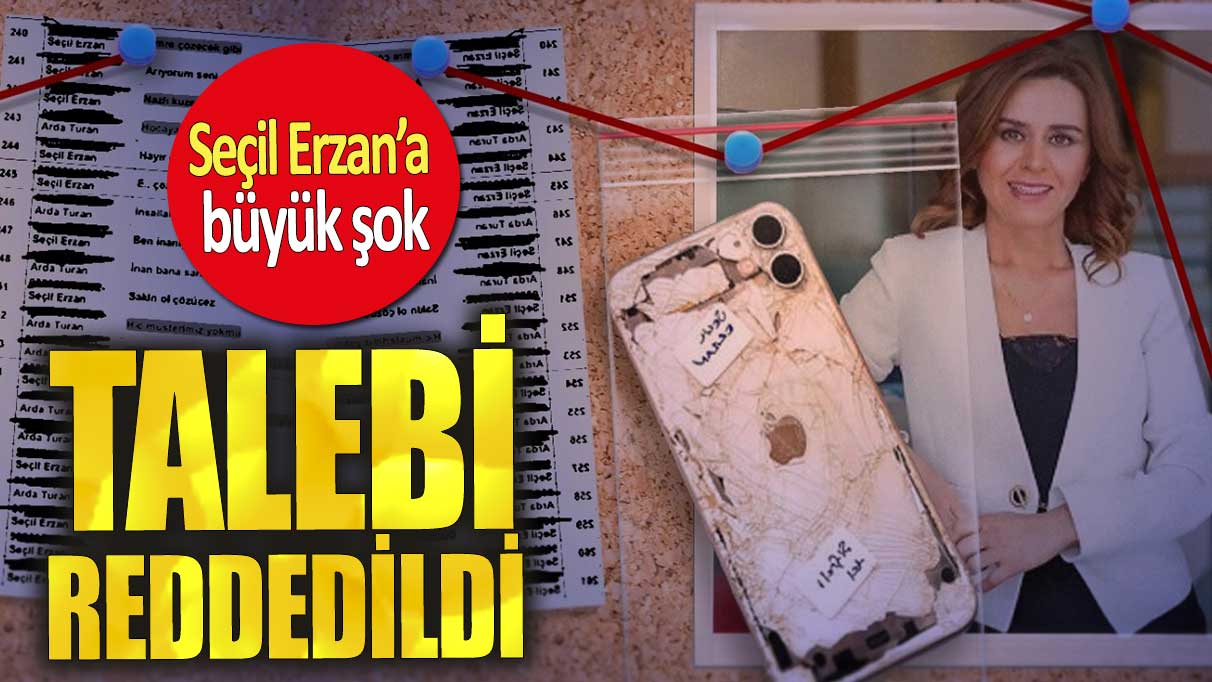 Seçil Erzan’a büyük şok. Talebi reddedildi