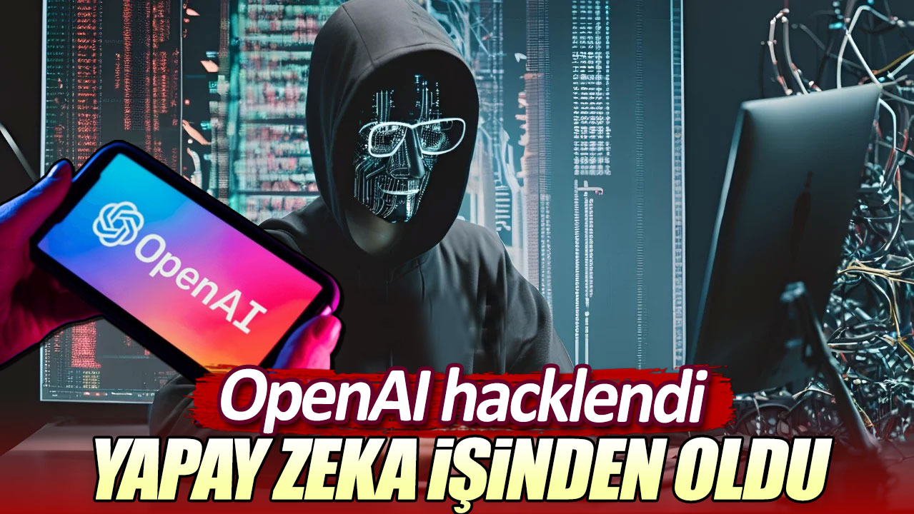 OpenAI hacklendi. Yapay zeka işinden oldu