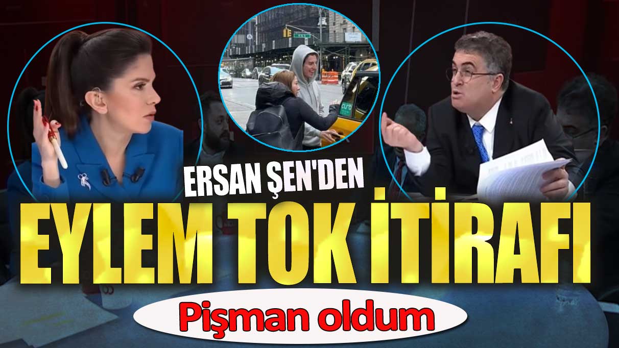 Ersan Şen'den Eylem Tok itirafı. Pişman oldum