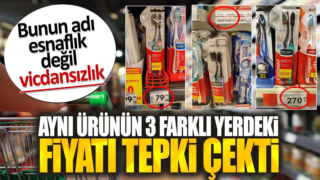 Aynı ürünün 3 farklı yerdeki fiyatı tepki çekti. Bunun adı esnaflık değil vicdansızlık