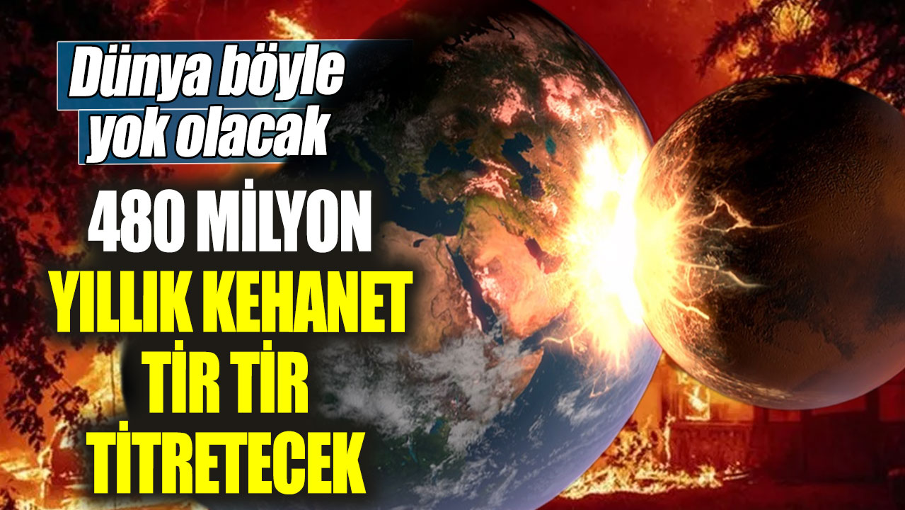 480 milyon yıllık kehanet ortaya çıktı. Duyan korkudan tir tir titreyecek