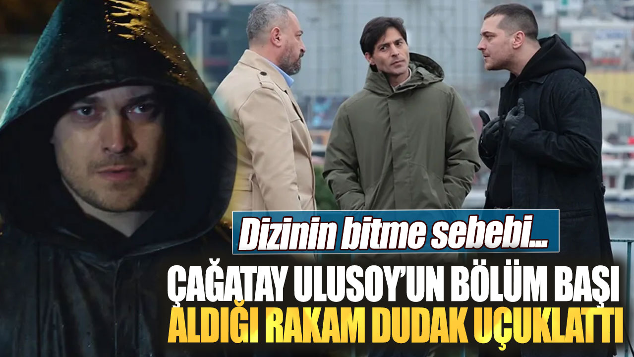 Gaddar'ın Dağhan'ı  Çağatay Ulusoy’un bölüm başı aldığı rakam dudak uçuklattı. Dizinin bitme sebebi...