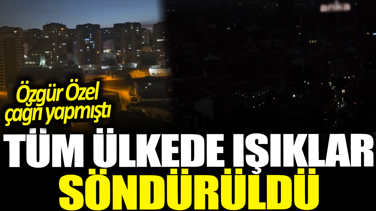 Tüm ülkede ışıklar söndürüldü: Özgür Özel çağrı yapmıştı