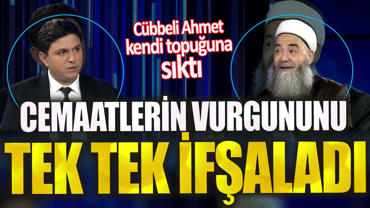 Cübbeli Ahmet kendi topuğuna sıktı.  Cemaatlerin vurgununu tek tek ifşaladı