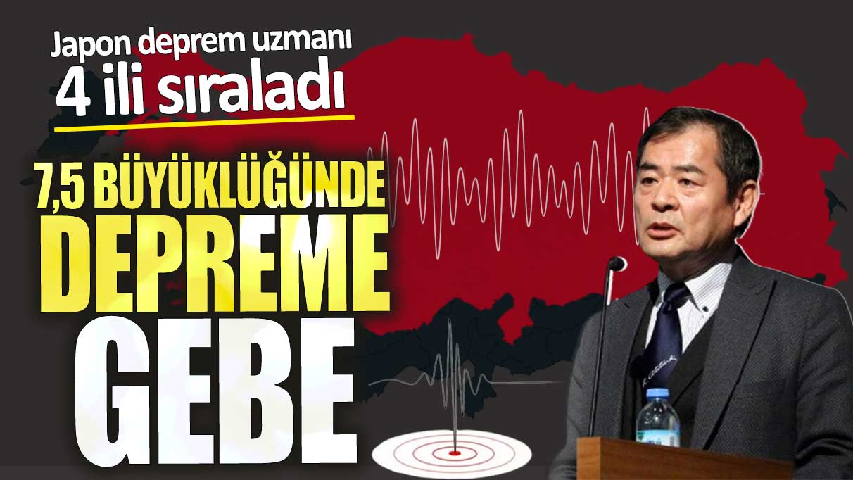 Deprem uzmanı 4 ili sıraladı.  7,5 büyüklüğünde depreme gebe