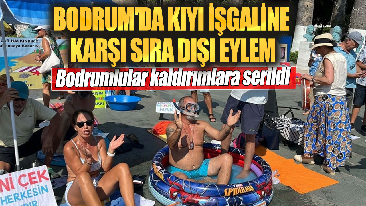 Bodrum'da kıyı işgaline karşı sıra dışı eylem. Bodrumlular kaldırımlara serildi