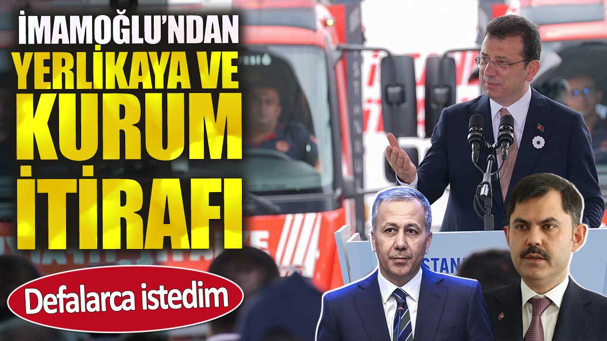 İmamoğlu’ndan Yerlikaya ve Kurum itirafı.  Defalarca istedim