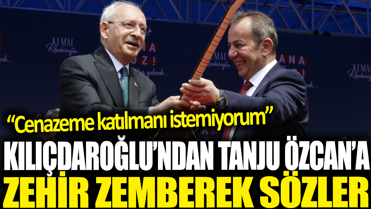 Kemal Kılıçdaroğlu'ndan Tanju Özcan'a zehir zemberek sözler! 'Cenazeme katılmanı istemiyorum'