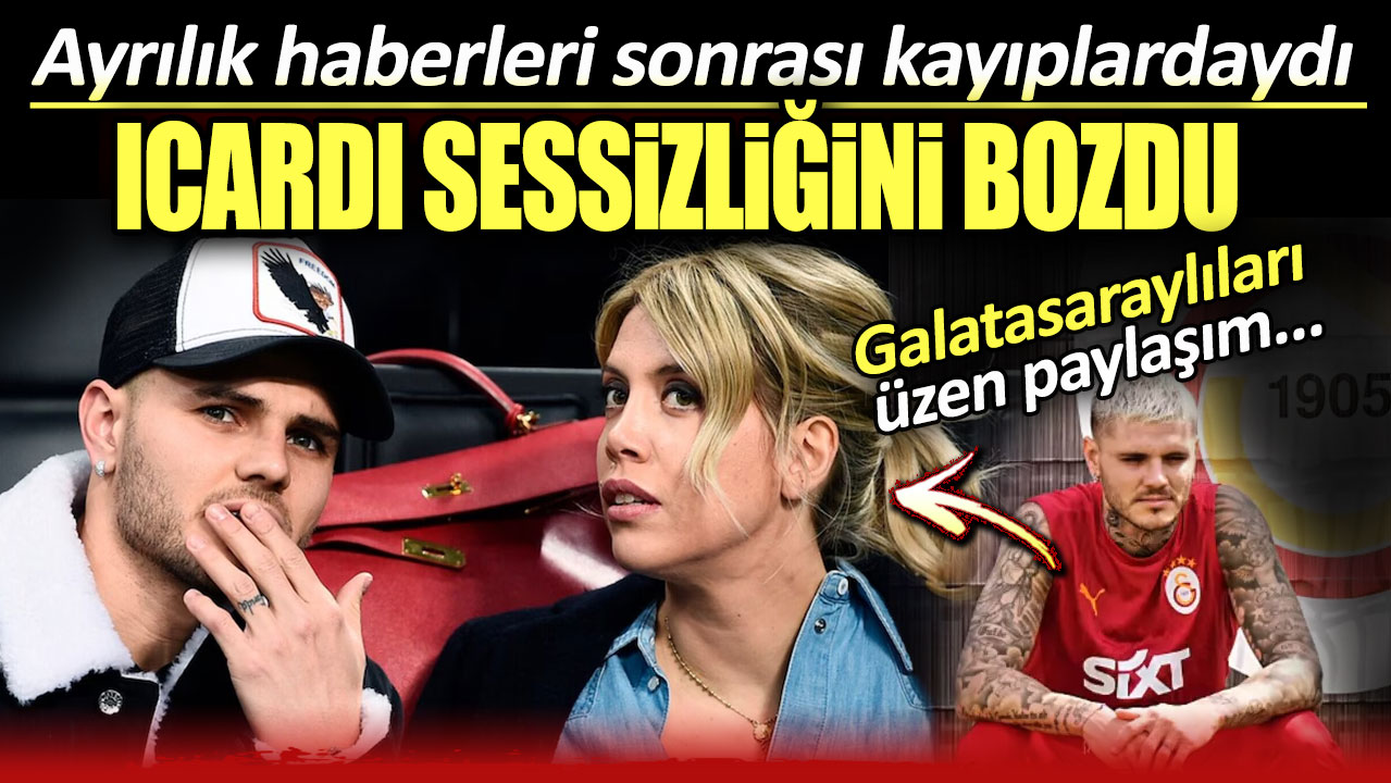 Icardi Wanda Nara ile ayrılık sonrası sessizliğini bozdu. Galatasaraylıları üzen paylaşım