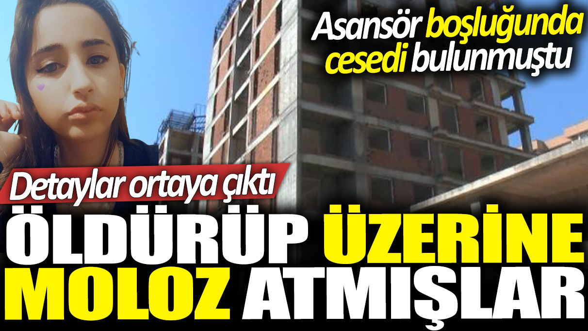 Asansör boşluğunda cesedi bulunmuştu! Detaylar ortaya çıktı! Öldürüp üzerine moloz atmışlar