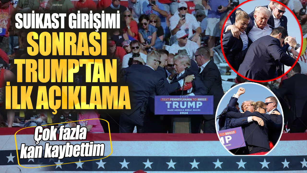 Suikast girişimi sonrası Trump'tan ilk açıklama. Çok fazla kan kaybettim