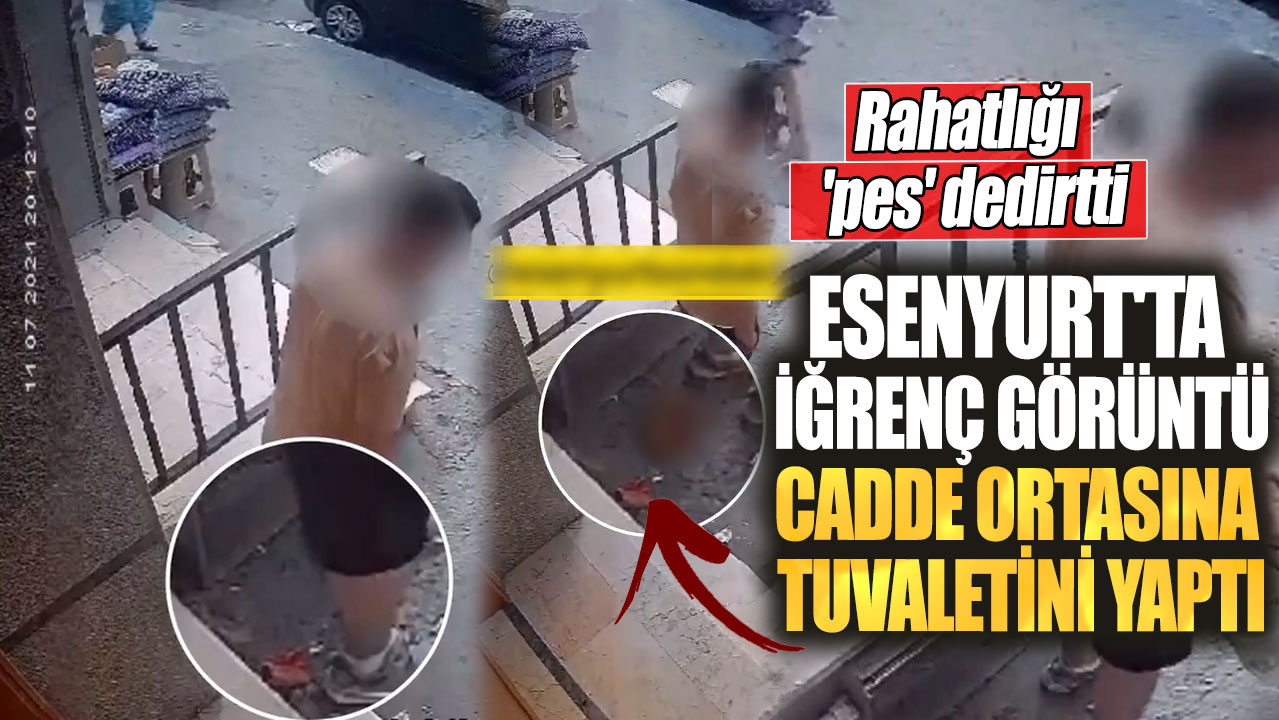 Esenyurt'ta iğrenç görüntü cadde ortasına tuvaletini yaptı. Rahatlığı 'pes' dedirtti