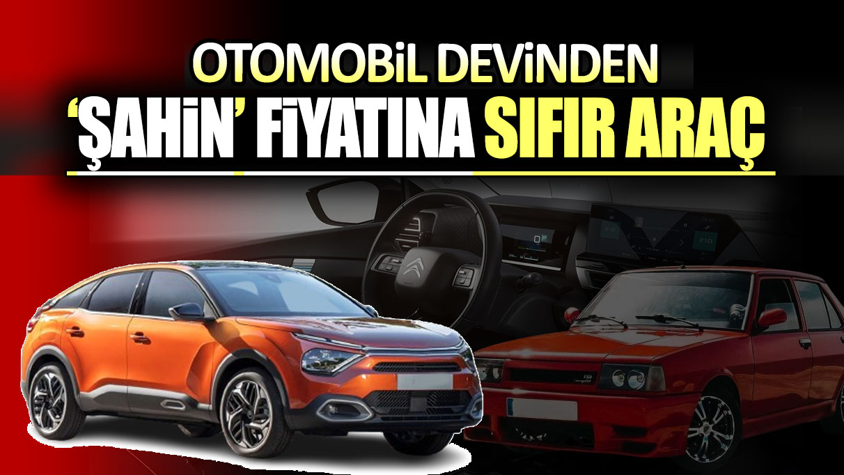 Otomobil devinden Şahin fiyatına sıfır araç