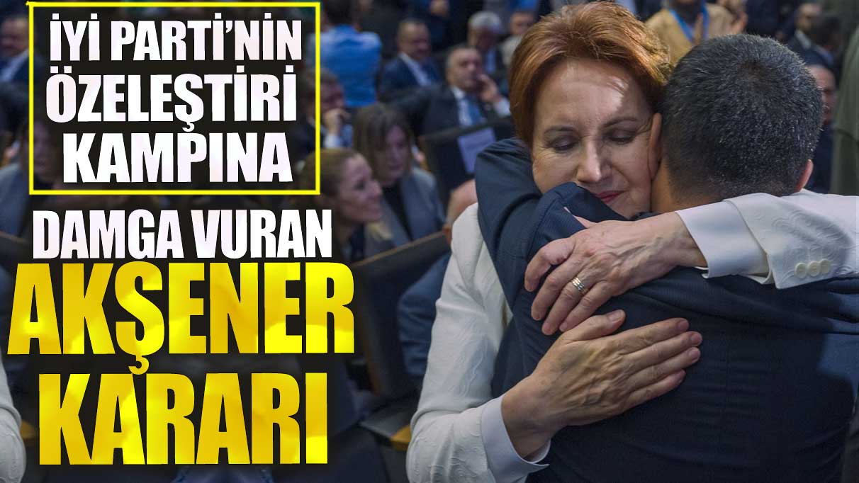 İYİ Parti’nin özeleştiri kampına damga vuran Akşener kararı