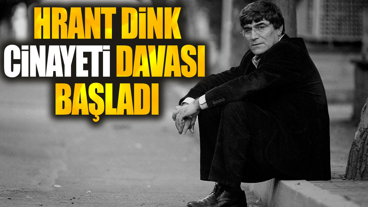 Hrant Dink cinayeti davası başladı