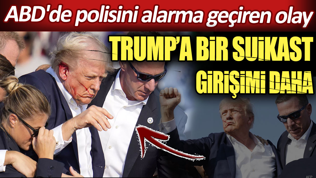 Trump’a bir suikast girişimi daha