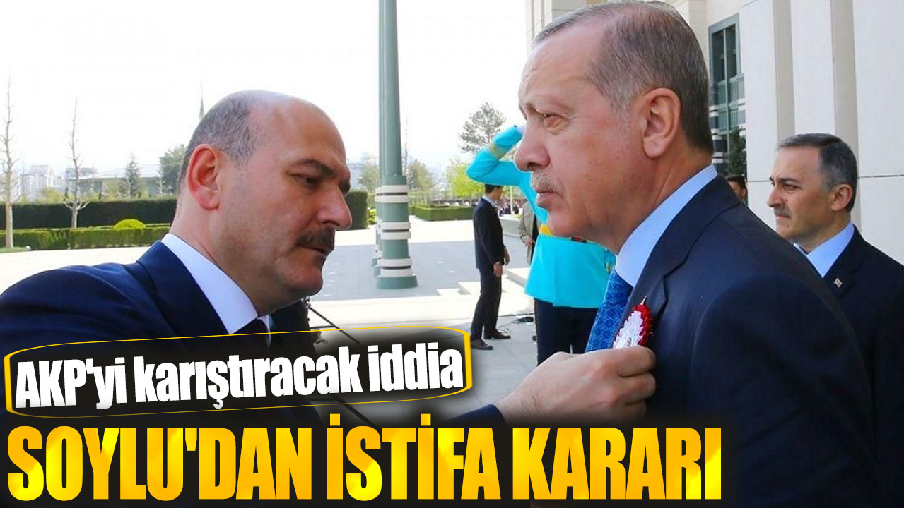 Soylu'dan istifa kararı: AKP'yi karıştıracak iddia