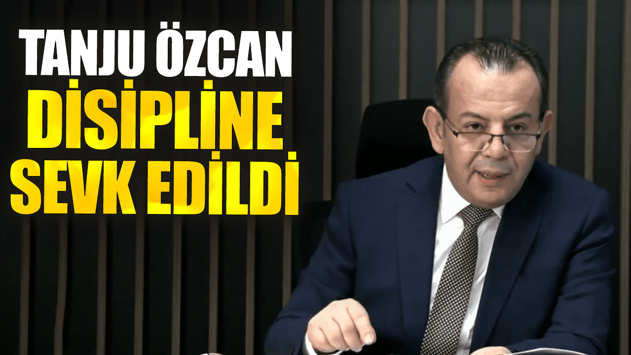 Tanju Özcan disipline sevk edildi