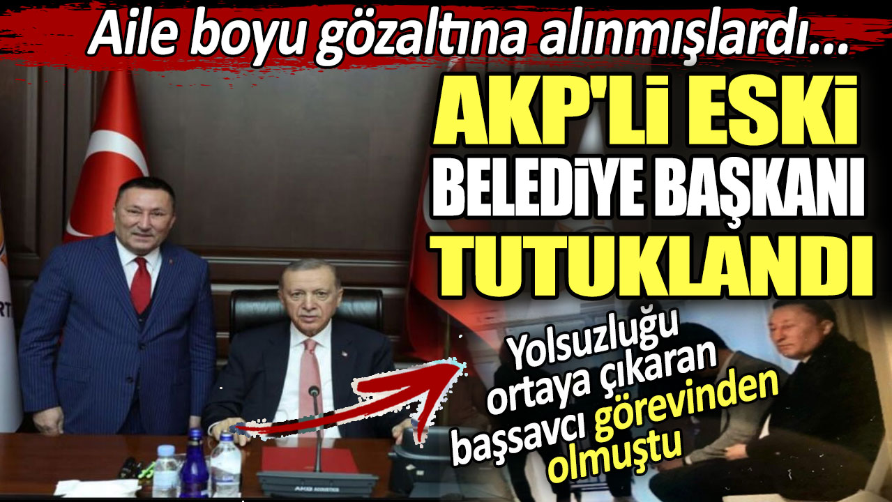 AKP'li eski Belediye Başkanı rüşvetten tutuklandı