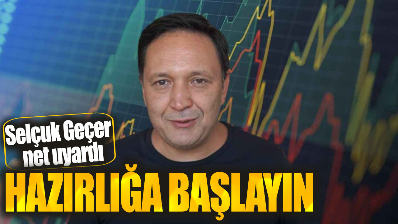 Selçuk Geçer: Hazırlığa başlayın