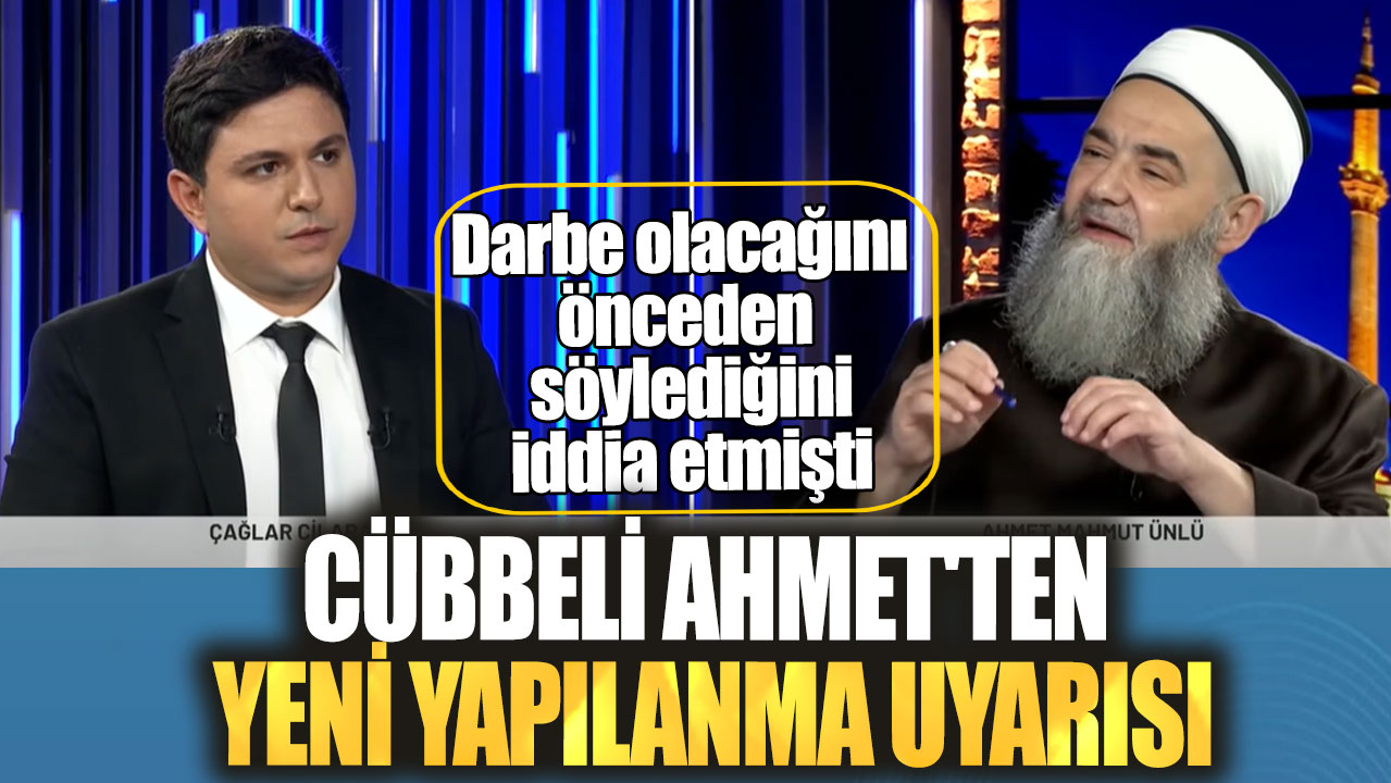 Darbe olacağını önceden söylediğini iddia etmişti. Cübbeli Ahmet'ten yeni yapılanma uyarısı