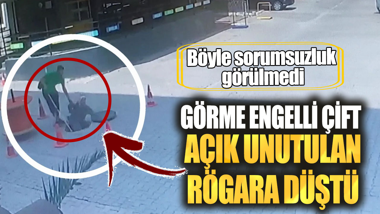 Görme engelli çift açık unutulan rögara düştü. Böyle sorumsuzluk görülmedi