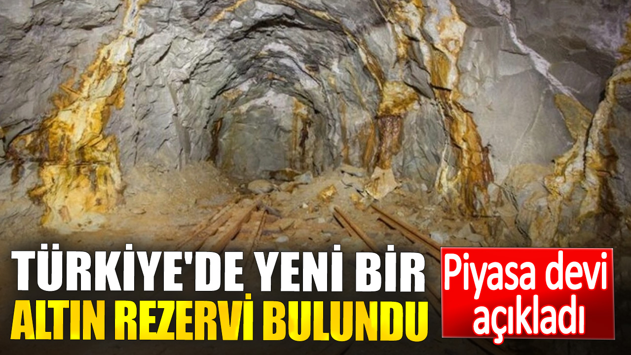 Türkiye'de yeni bir altın rezervi bulundu. Piyasa devi açıkladı