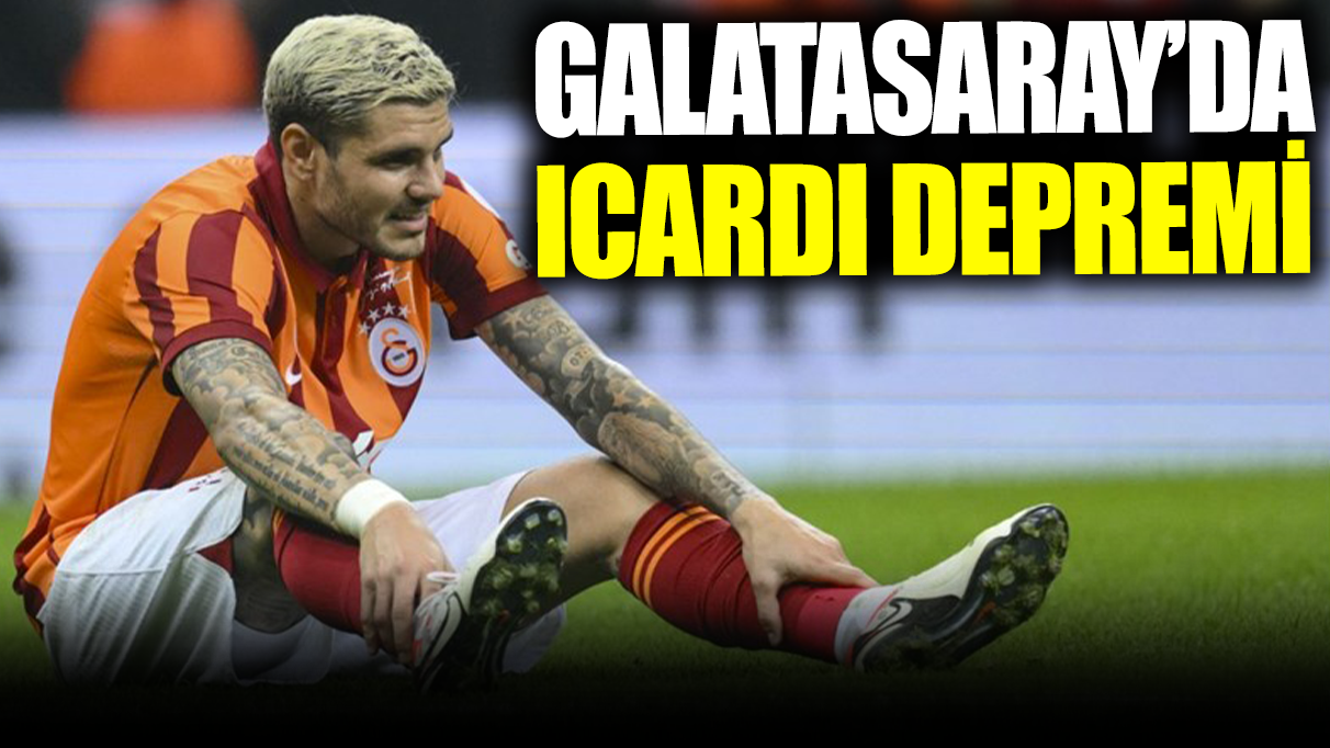 Galatasaray'da Icardi depremi!