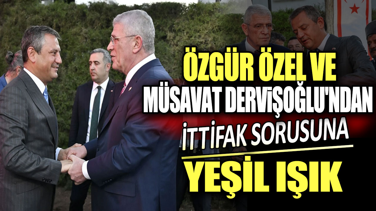 Özgür Özel ve Müsavat Dervişoğlu'ndan ittifak sorusuna yeşil ışık