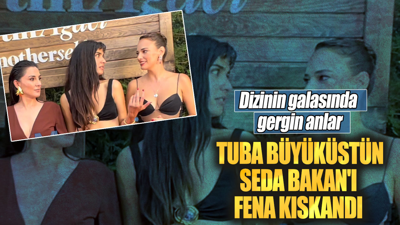 Tuba Büyüküstün Seda Bakan'ı fena bozdu. Dizinin galasında gergin anlar