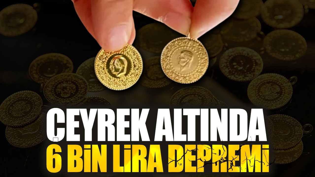 Çeyrek altında 6 bin lira depremi