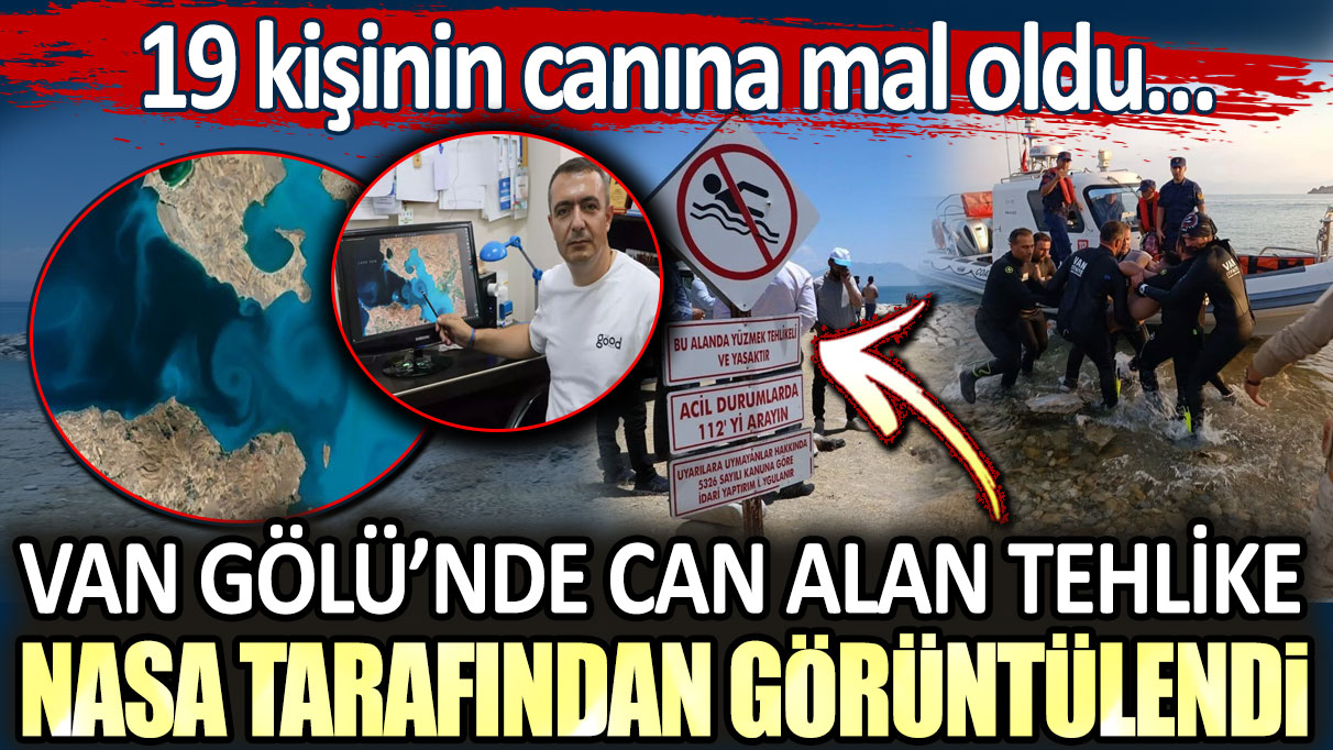 Van'da 19 kişinin canına mal olan tehlike NASA tarafından görüntülendi