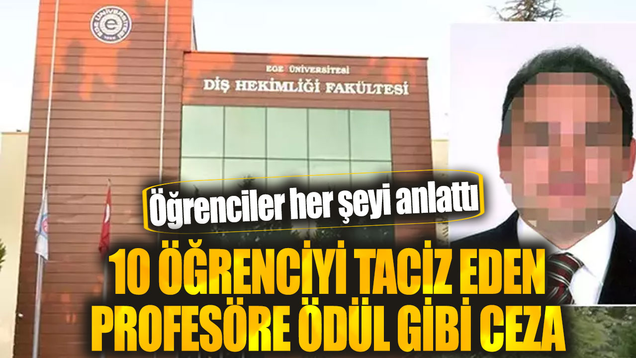 10 öğrenciyi taciz eden profesöre ödül gibi ceza! Öğrenciler her şeyi anlattı