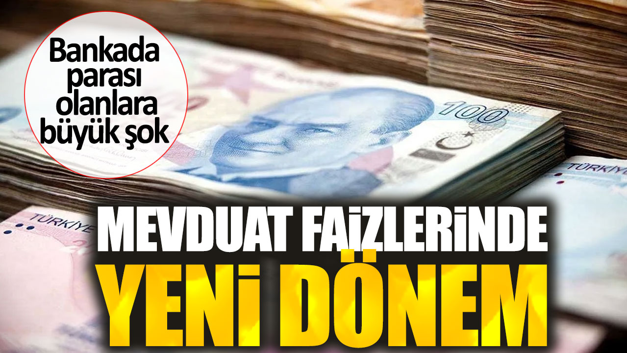 Bankada parası olanlara büyük şok. Mevduat faizlerinde yeni dönem