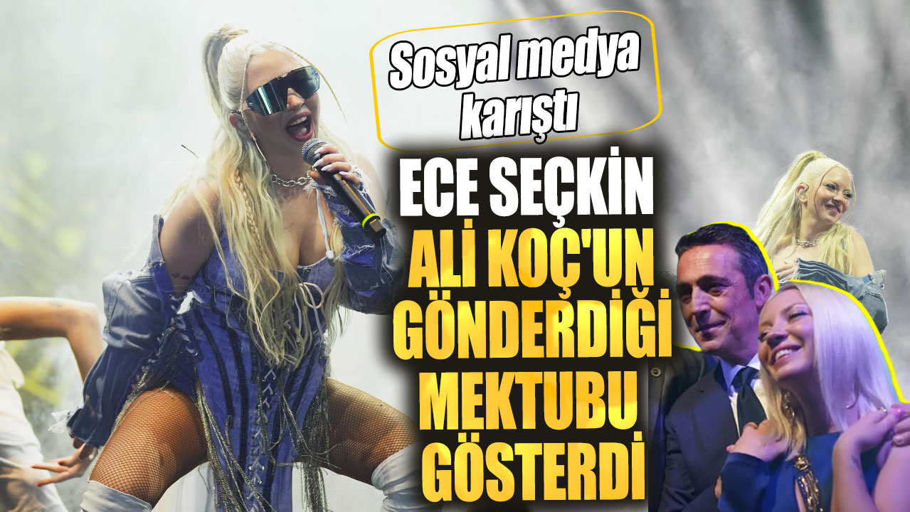 Ece Seçkin Ali Koç'un gönderdiği mektubu gösterdi! Sosyal medya karıştı