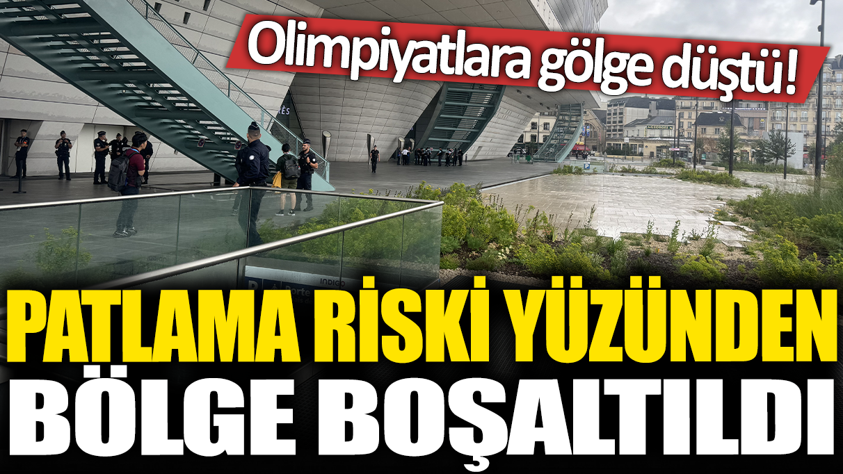 Paris 2024 Olimpiyat Oyunları'na güvenlik gölgesi! O bölge patlama riski nedeniyle kapatıldı