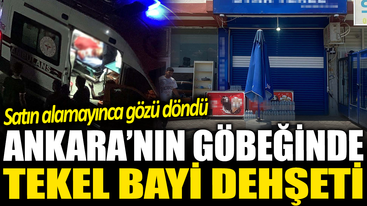 Ankara'nın göbeğinde tekel bayi dehşeti: Satın alamayınca gözü döndü