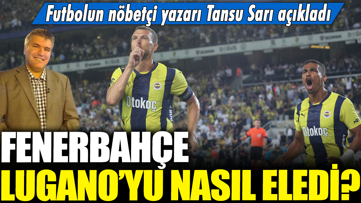 Fenerbahçe Lugano'yu nasıl eledi?