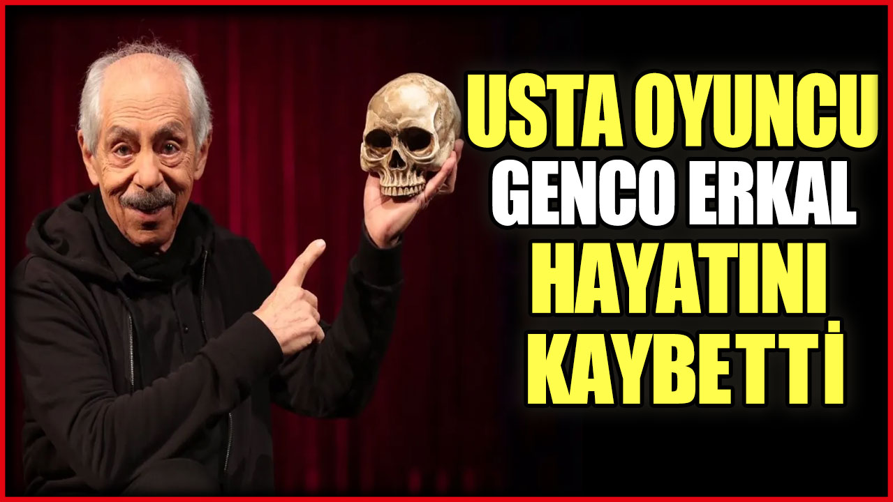 Son dakika... Genco Erkal hayatını kaybetti