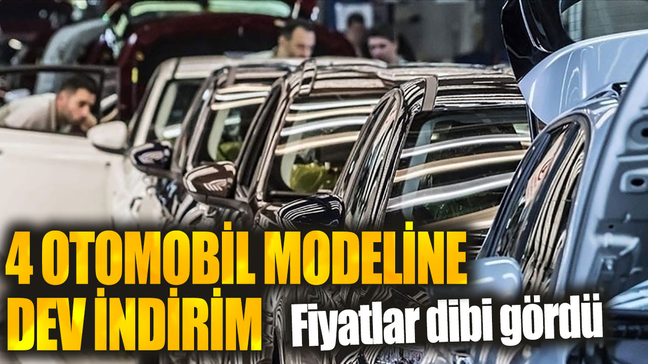 4 otomobil modeline dev indirim! Fiyatlar dibi gördü