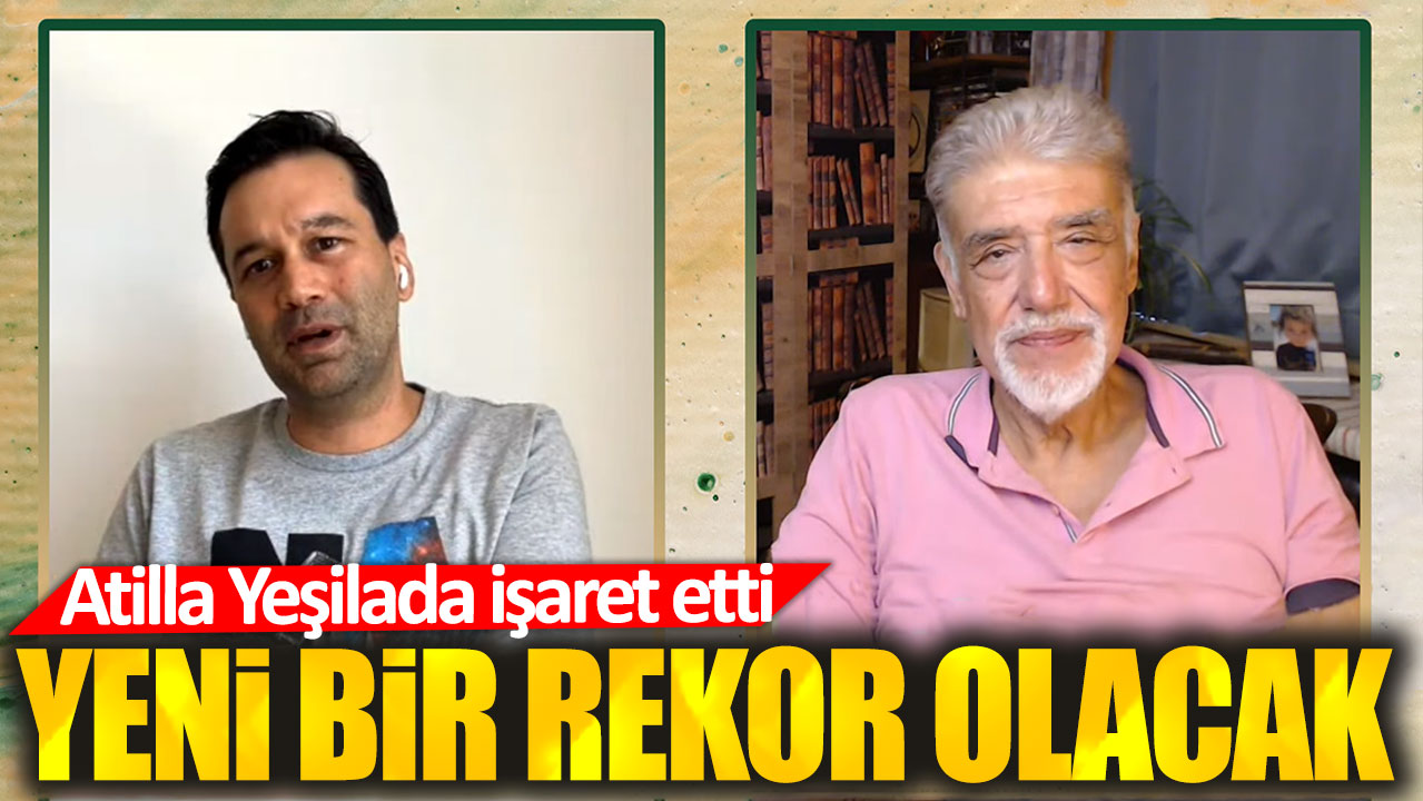 Atilla Yeşilada: Rekor artış olacak