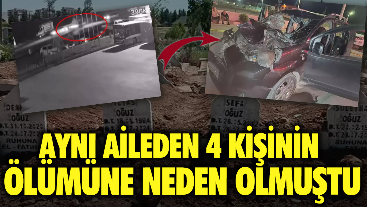 Aynı aileden 4 kişinin ölümüne neden olmuştu. Acı detay yürekleri burktu